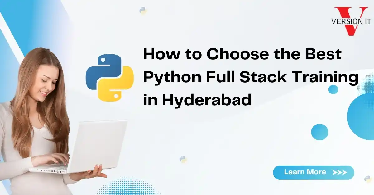 How to Choose the Best Python Full Stack Training in Hyderabad