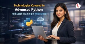 What Technologies Are Covered in Advanced Python Full Stack Training in Hyderabad?
