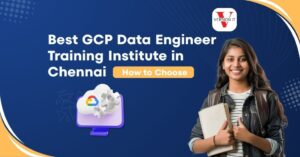 GCP Data Engineer Training In Chennai