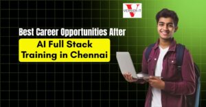Best Career Opportunities After Completing AI Full Stack Training in Chennai
