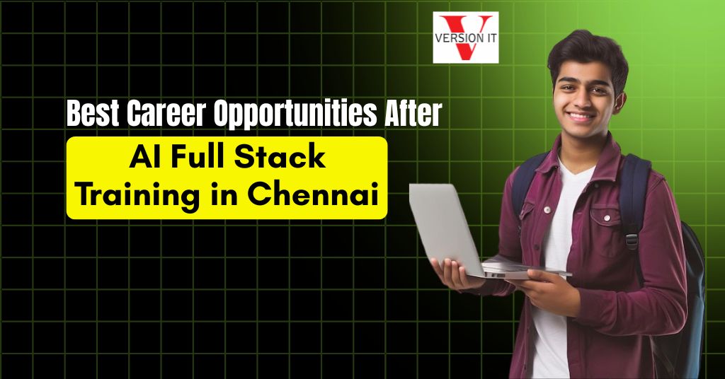 Best Career Opportunities After Completing AI Full Stack Training in Chennai