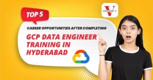 Top 5 Career Opportunities After Completing GCP Data Engineer Training in Hyderabad