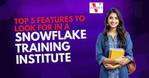 Top 5 Features to Look for in a Snowflake Training Institute