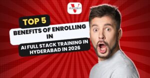 Top 5 Benefits of Enrolling in AI Full Stack Training in Hyderabad in 2026