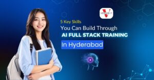 5 Key Skills You Can Build Through AI Full Stack Training in Hyderabad