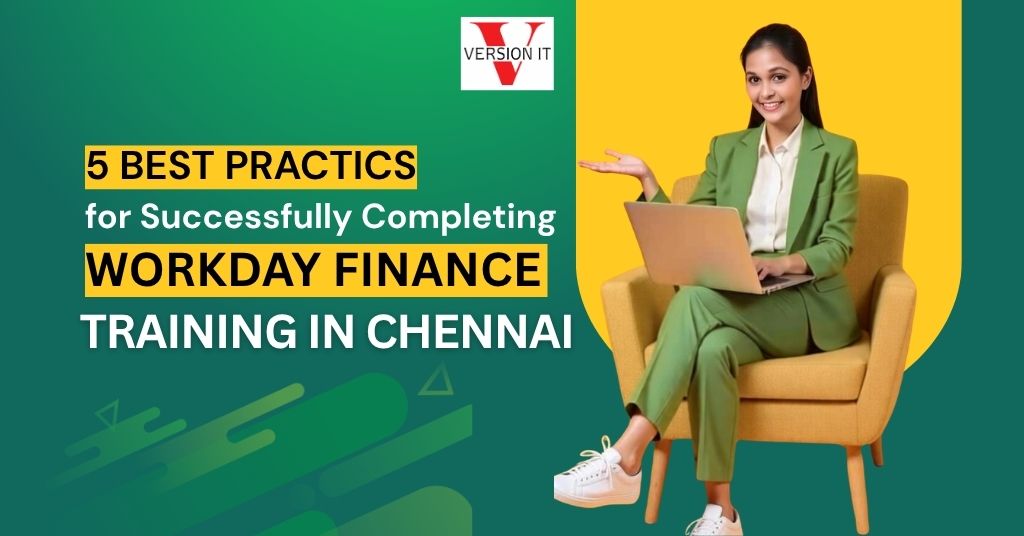5 Best Practices for Successfully Completing Workday Finance Training in Chennai