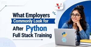 What Employers Commonly Look for After Python Full Stack Training