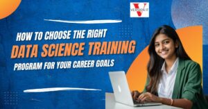 How to Choose the Right Data Science Training Program for Your Career Goals