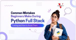 Common Mistakes Beginners Make During Python Full Stack Training and How to Avoid Them