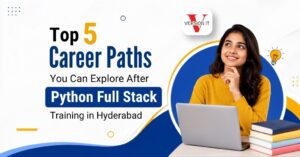 Top 5 Career Paths You Can Explore After Python Full Stack Training in Hyderabad