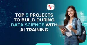 Top 5 Projects to Build During Data Science with AI Training