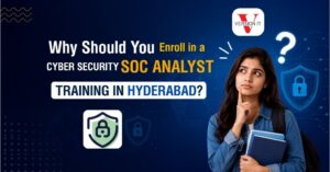 Why Should You Enroll in Cybersecurity SOC Analyst Training in Hyderabad?