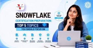 Snowflake Certification Preparation: Top 5 Topics You Should Focus On